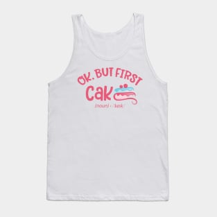 Ok but first Cake Tank Top